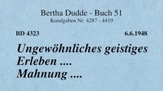 BD 4323 - UNGEWÖHNLICHES GEISTIGES ERLEBEN .... MAHNUNG ....