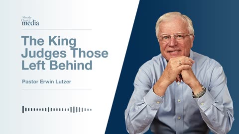 The King Judges Those Left Behind | The King Is Coming #5 | Pastor Lutzer