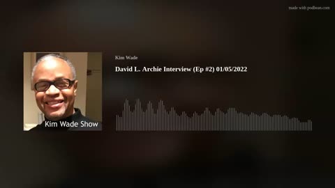 KIM WADE SHOW: Guest David L. Archie (01/04/2022)