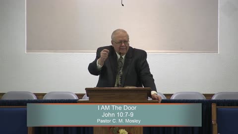 Pastor C. M. Mosley, I AM The Door, John 10:7-9, Sunday Morning, 1/16/2022