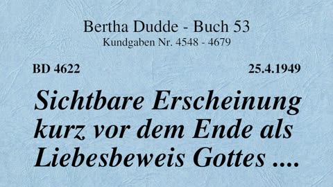 BD 4622 - SICHTBARE ERSCHEINUNG KURZ VOR DEM ENDE ALS LIEBESBEWEIS GOTTES ....