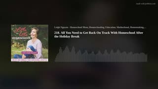 218. All You Need to Get Back On Track With Homeschool After the Holiday Break