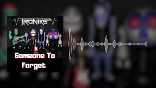 Troniks - Someone To Forget