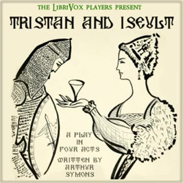 Tristan and Iseult by Arthur Symons - Full Audio Book