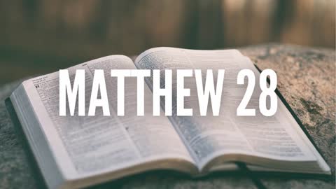 The Gospel of Matthew Chapter 28