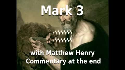 📖🕯 Holy Bible - Mark 3 with Matthew Henry Commentary at the end.