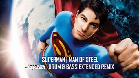 Superman Man of Steel (Jay30k Drum and Bass Remix)