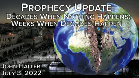 07/03/2022 John Haller's Prophecy Update Decades When Nothing Happens