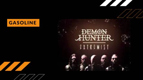 DEMON HUNTER GASOLINE, ONE OF THE BAND'S BEST SONGS.