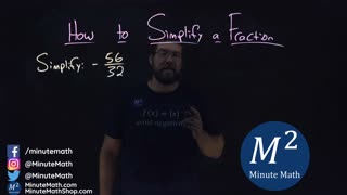How to Simplify a Fraction | -56/32 | Part 3 of 5 | Minute Math