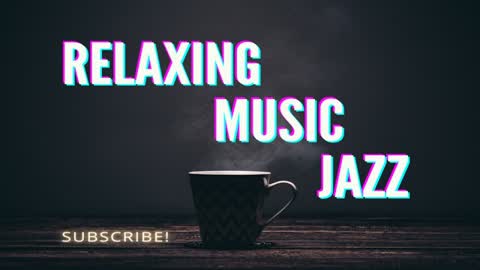 Relaxing Jazz Music Background - Chill Music for Study/Work/Relax