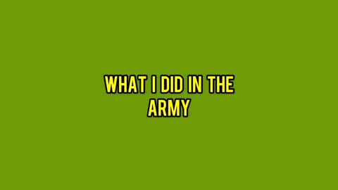 What I Did in the Army