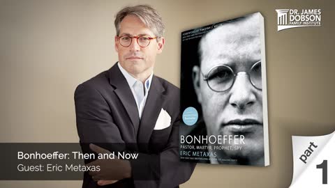 Bonhoeffer: Then and Now - Part 1 with Guest Eric Metaxas