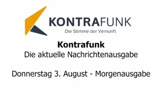 Kontrafunk - Die Aktuelle Nachrichtenausgabe - Donnerstag 03.08.2023 - Morgenausgabe