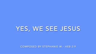 YES, WE SEE JESUS - COMPOSED BY STEPHANIE W. [SONGS OF WORSHIP II COLLECTION]