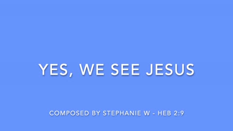 YES, WE SEE JESUS - COMPOSED BY STEPHANIE W. [SONGS OF WORSHIP II COLLECTION]