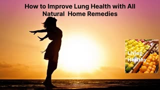 How to Improve Lung Health with All Natural Home Remedies