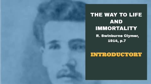 #2 INTRODUCTORY: The Way To Life And Immortality, Reuben Swinburne Clymer, 1914, p.7.