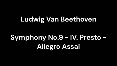 Beethoven - Symphony No.9 - IV. Presto - Allegro Assai