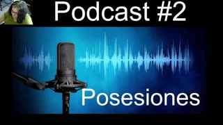 Podcast #7 Posesiones