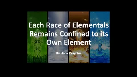 EACH RACE OF ELEMENTALS REMAINS CONFINED TO ITS OWN ELEMENT