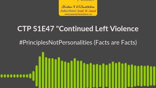 CTP (S1E47, 20240511) Continued Leftwing Violence Show Soundbite