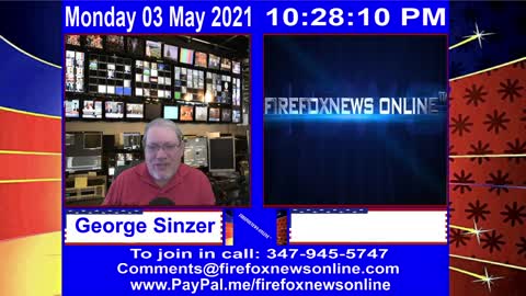 FIREFOXNEWS ONLINE™ May 3rd, 2021 Broadcast