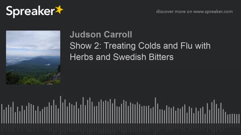 Show 2: Treating Colds and Flu with Herbs and Swedish Bitters, Part 2