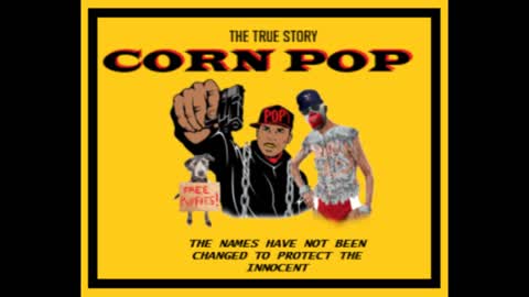 Corn Pop The Untold Story