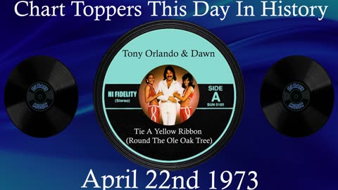 #1🎧 April 22nd 1973, Tie A Yellow Ribbon (Round The Ole Oak Tree) by Tony Orlando & Dawn