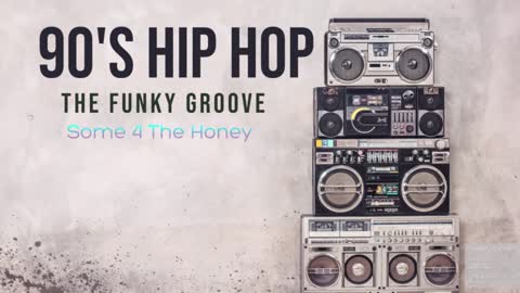 The Funky Groove - 90's Hip Hop Mix - Some 4 The Honey