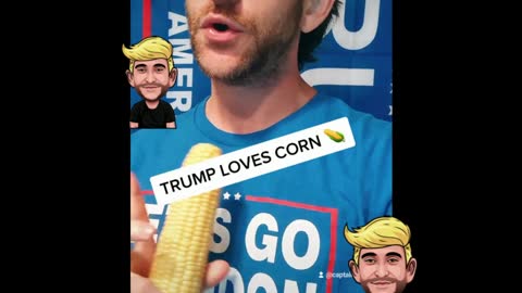Trump Loves Corn!