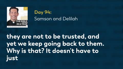 Day 94: Samson and Delilah — The Bible in a Year (with Fr. Mike Schmitz)