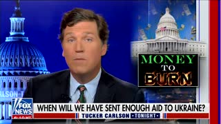 Tucker Carlson: "We're sending bales of $100 bills into a war zone and hoping they find the right pockets."