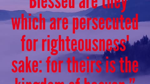 JESUS SAID... Blessed are they which are persecuted for righteousness