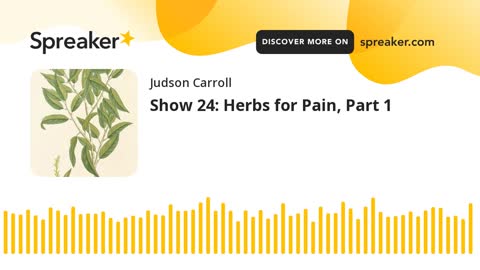 Show 24: Herbs for Pain, Part 1 (part 2 of 3)