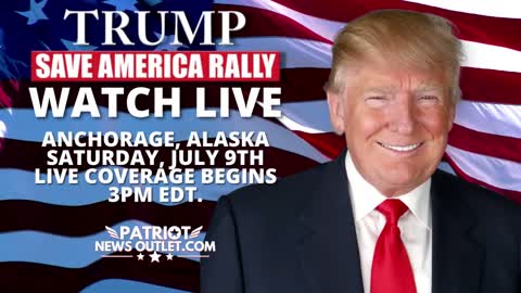 WATCH LIVE: President Donald J. Trump' s Save America Rally, Anchorage Alaska, July 9th 2022 3PM EDT