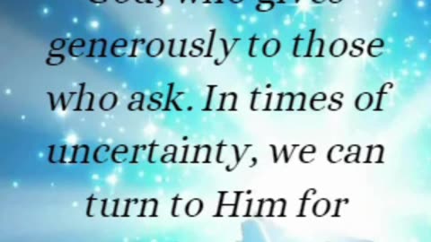 James 1:5 - If any of you lacks wisdom, you should ask God, who gives generously to all without....