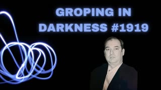 Groping in the Darkness #1919 - Bill Cooper