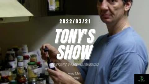 Tony Pantalleresco 2022/03/21 Tony's Show