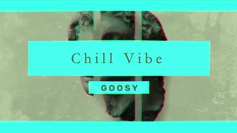 Chill Vibe By Goosy