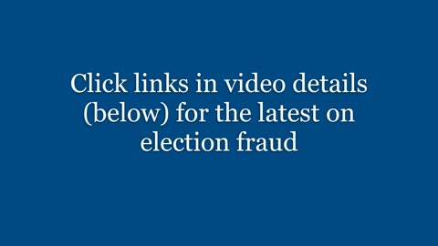 The Latest on Election Fraud (CLICK LINK IN VIDEO DETAILS)