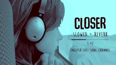 Closer [Slowed + Reverb] - The Chainsmokers ｜ Lofi Songs ｜ Lofi Song English ｜