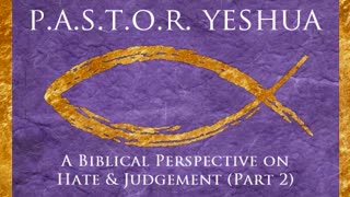 A Biblical Perspective on Hate & Judgement (Part 2)