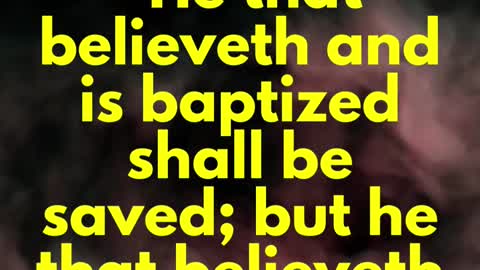 JESUS SAID... He that believeth and is baptized shall be saved;