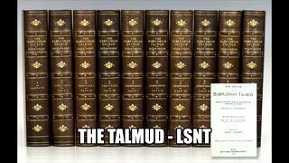 THE TALMUD " WHAT'S THAT THEN" & WHY SHOULD YOU CARE?