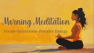 Infusing Positive Energy into Your Daily Intentions (Morning Guided Meditation)
