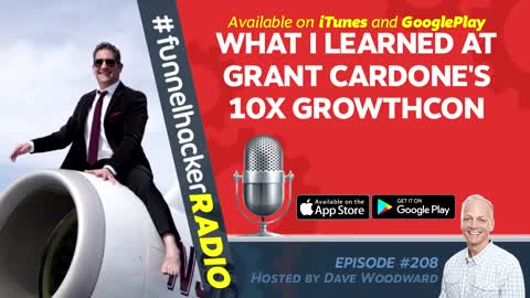 What I Learned at Grant Cardone's 10X GrowthCon - Dave Woodward - FHR #208