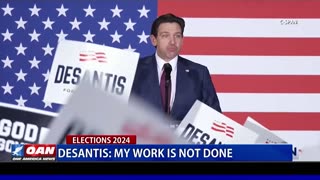 DeSantis: My Work Is Not Done