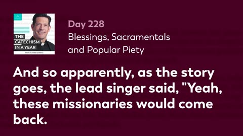 Day 228: Blessings, Sacramentals and Popular Piety — The Catechism in a Year (with Fr. Mike Schmitz)